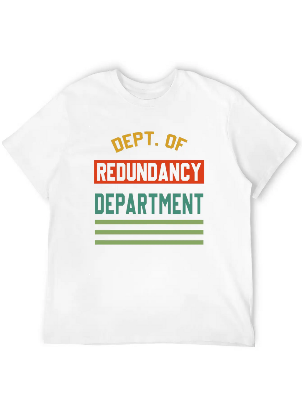 Dept. Of Redundancy Department Quote Unisex Short Sleeve Soft Cotton T-Shirt – Casual Everyday Wear