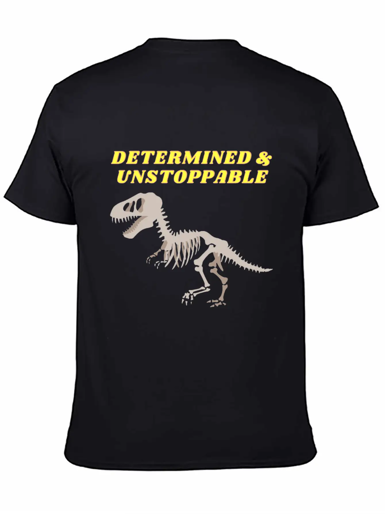 Determination Motivational Dinosaur Unstoppable Unisex Short Sleeve Soft Cotton T-Shirt – Casual Everyday Wear