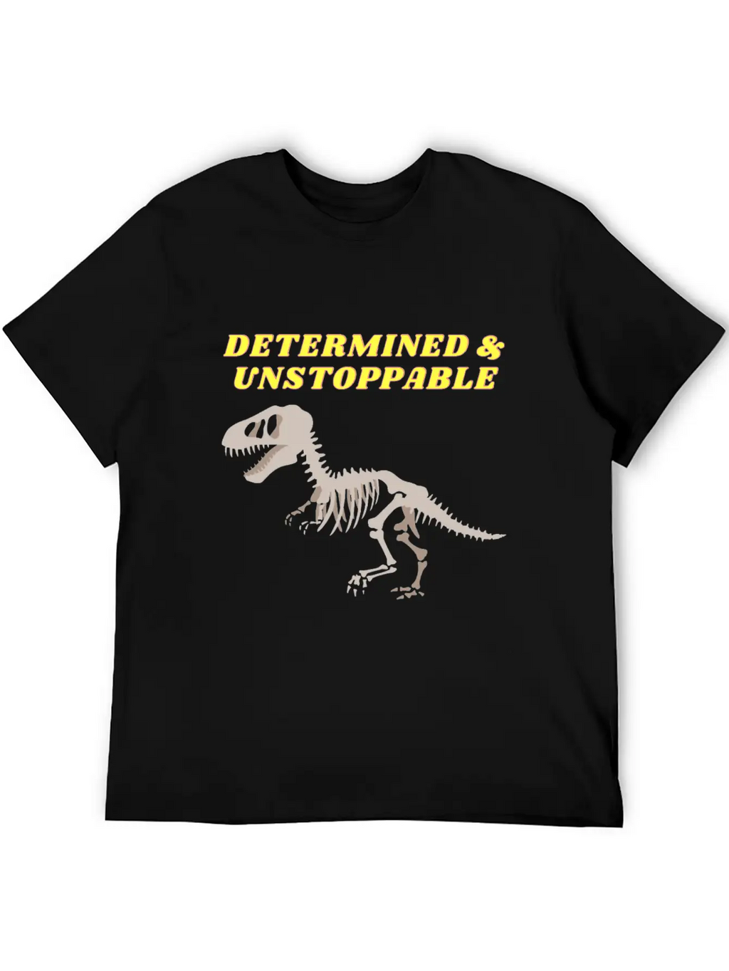Determination Motivational Dinosaur Unstoppable Unisex Short Sleeve Soft Cotton T-Shirt – Casual Everyday Wear
