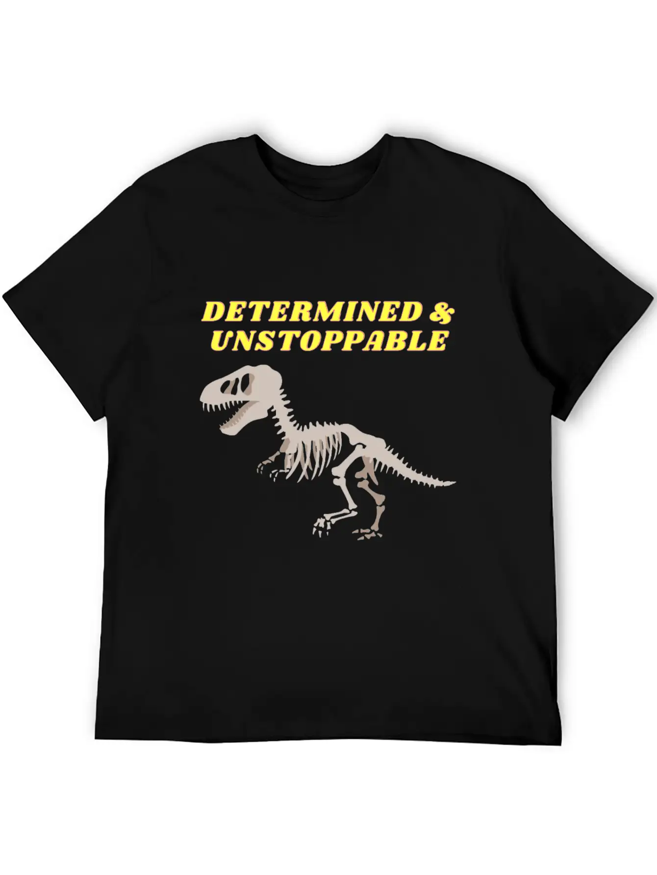 Determination Motivational Dinosaur Unstoppable Unisex Short Sleeve Soft Cotton T-Shirt – Casual Everyday Wear