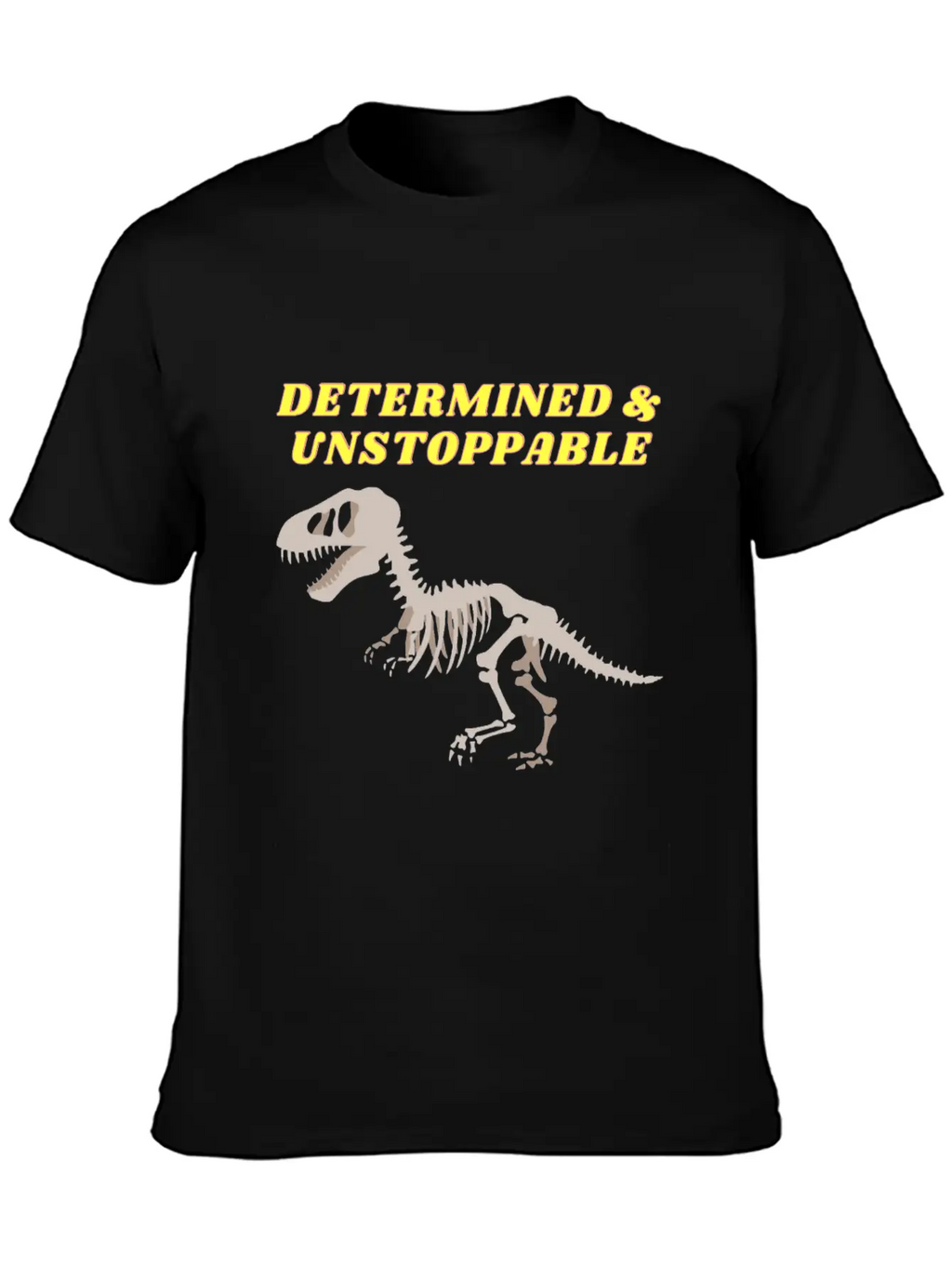 Determination Motivational Dinosaur Unstoppable Unisex Short Sleeve Soft Cotton T-Shirt – Casual Everyday Wear