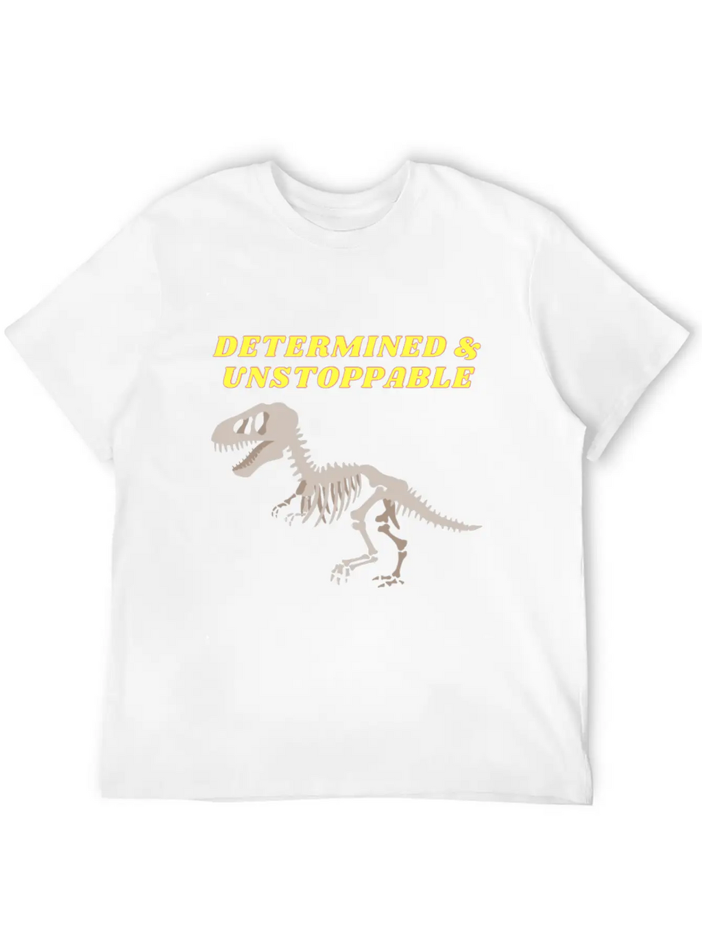 Determination Motivational Dinosaur Unstoppable Unisex Short Sleeve Soft Cotton T-Shirt – Casual Everyday Wear