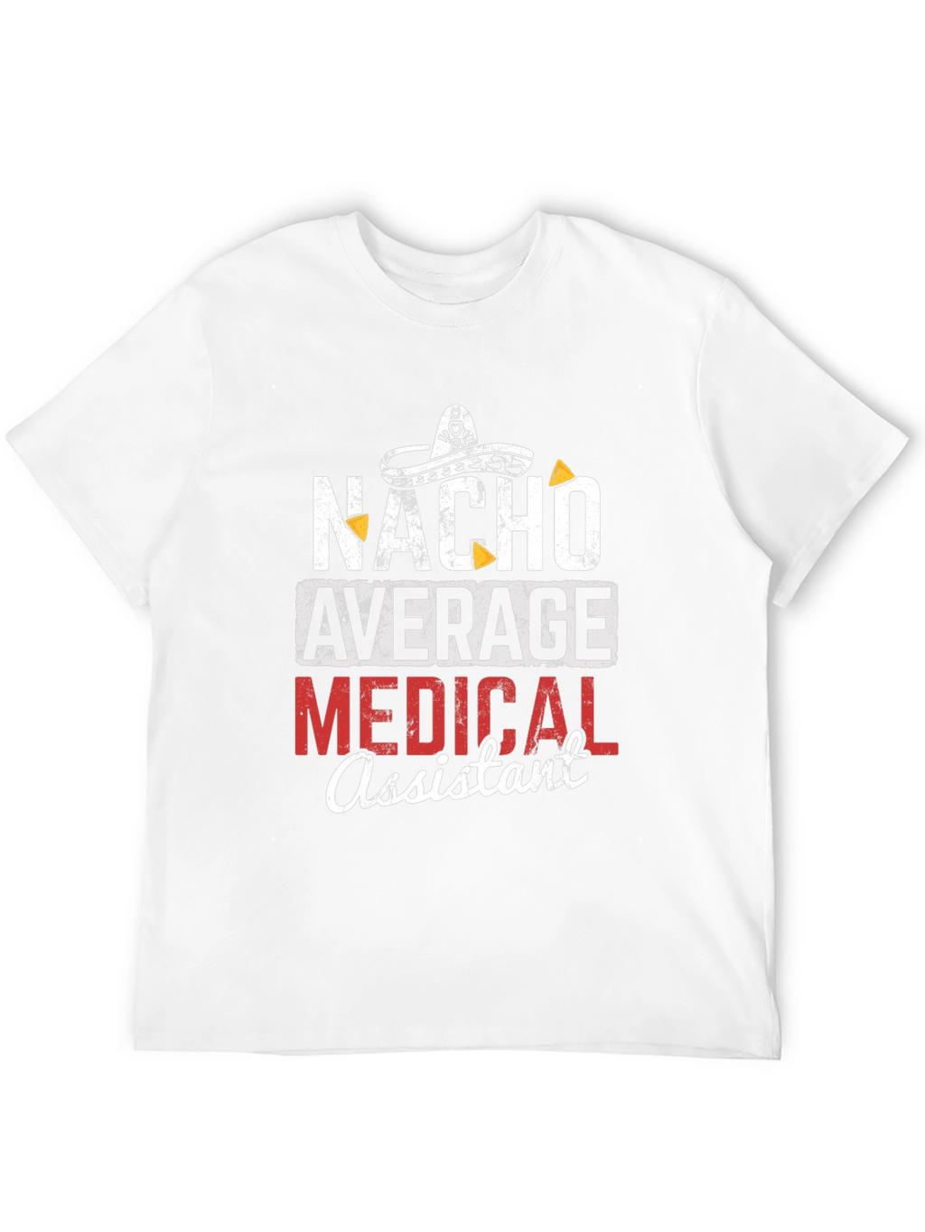 Nacho Average Medical Assistant Graphic T-Shirt