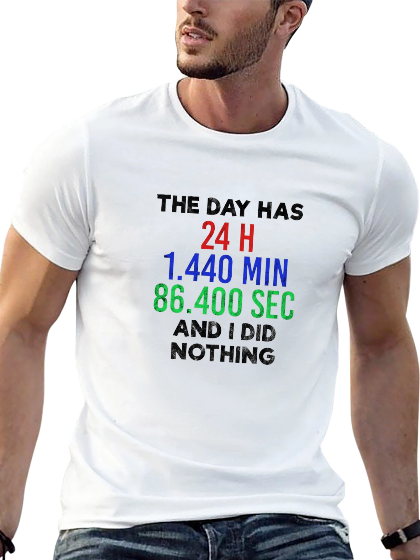 24 Hours & Nothing T-Shirt: Humorous Daily Life Tee