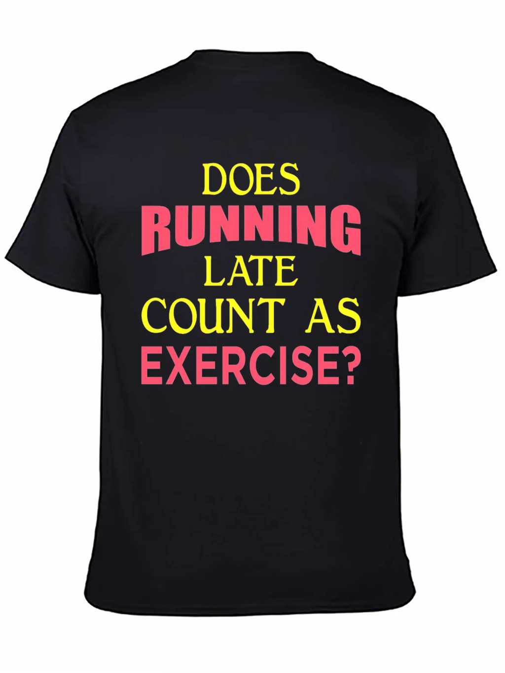 Does Running Late Count As Exercise? Yp Unisex Casual T-Shirt – Clean Design For Daily Comfort