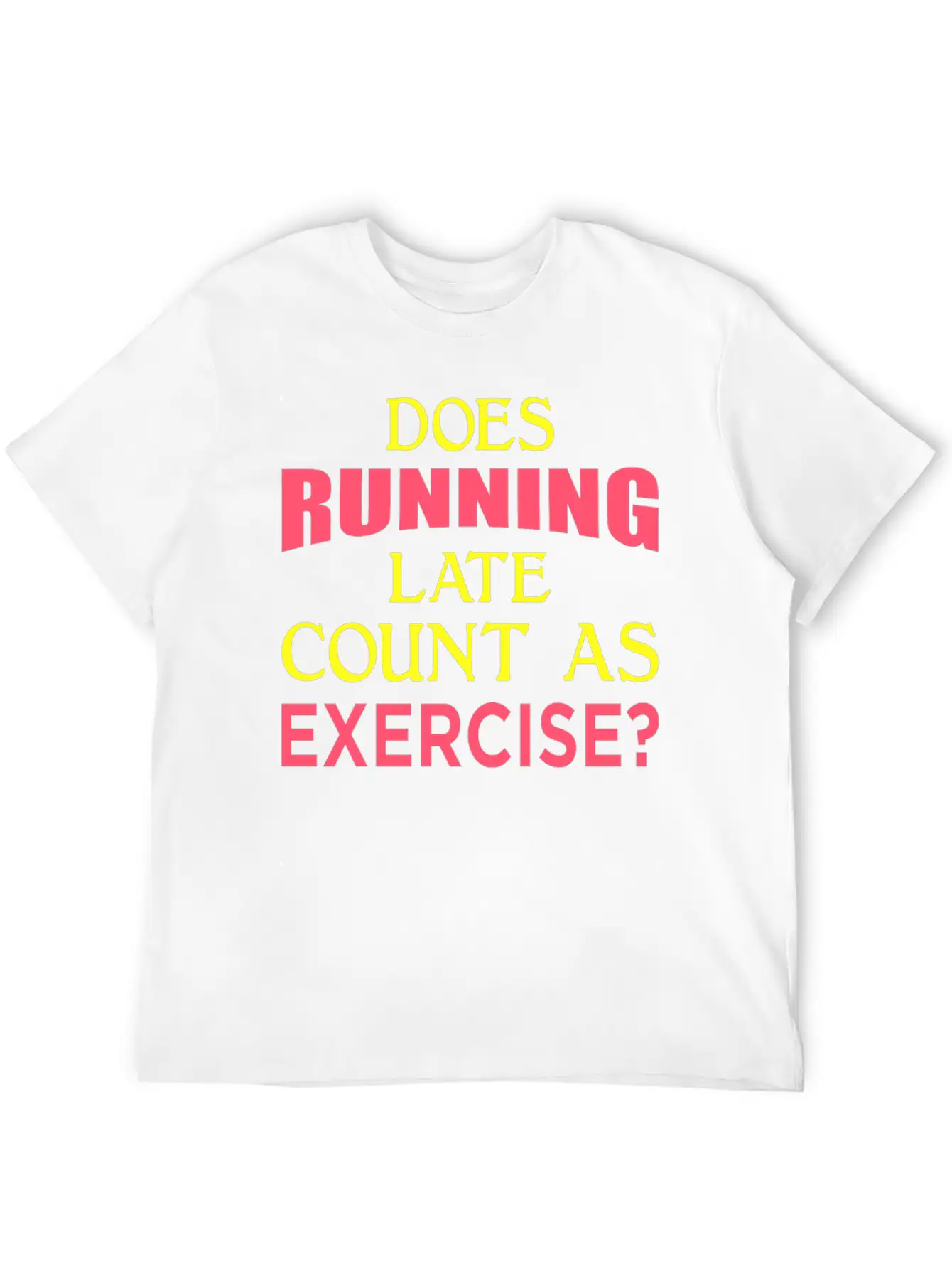 Does Running Late Count As Exercise? Yp Unisex Casual T-Shirt – Clean Design For Daily Comfort
