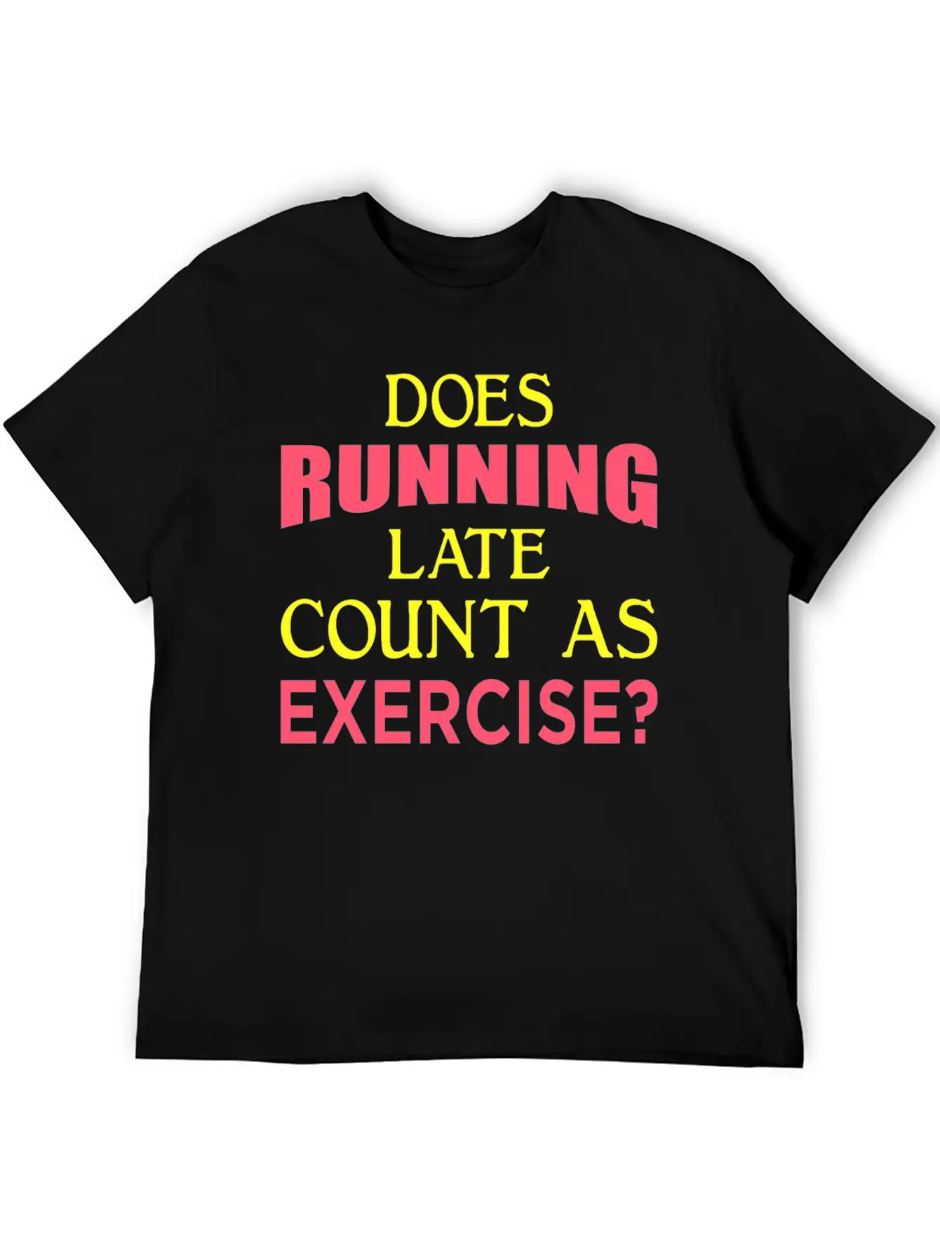 Does Running Late Count As Exercise? Yp Unisex Casual T-Shirt – Clean Design For Daily Comfort