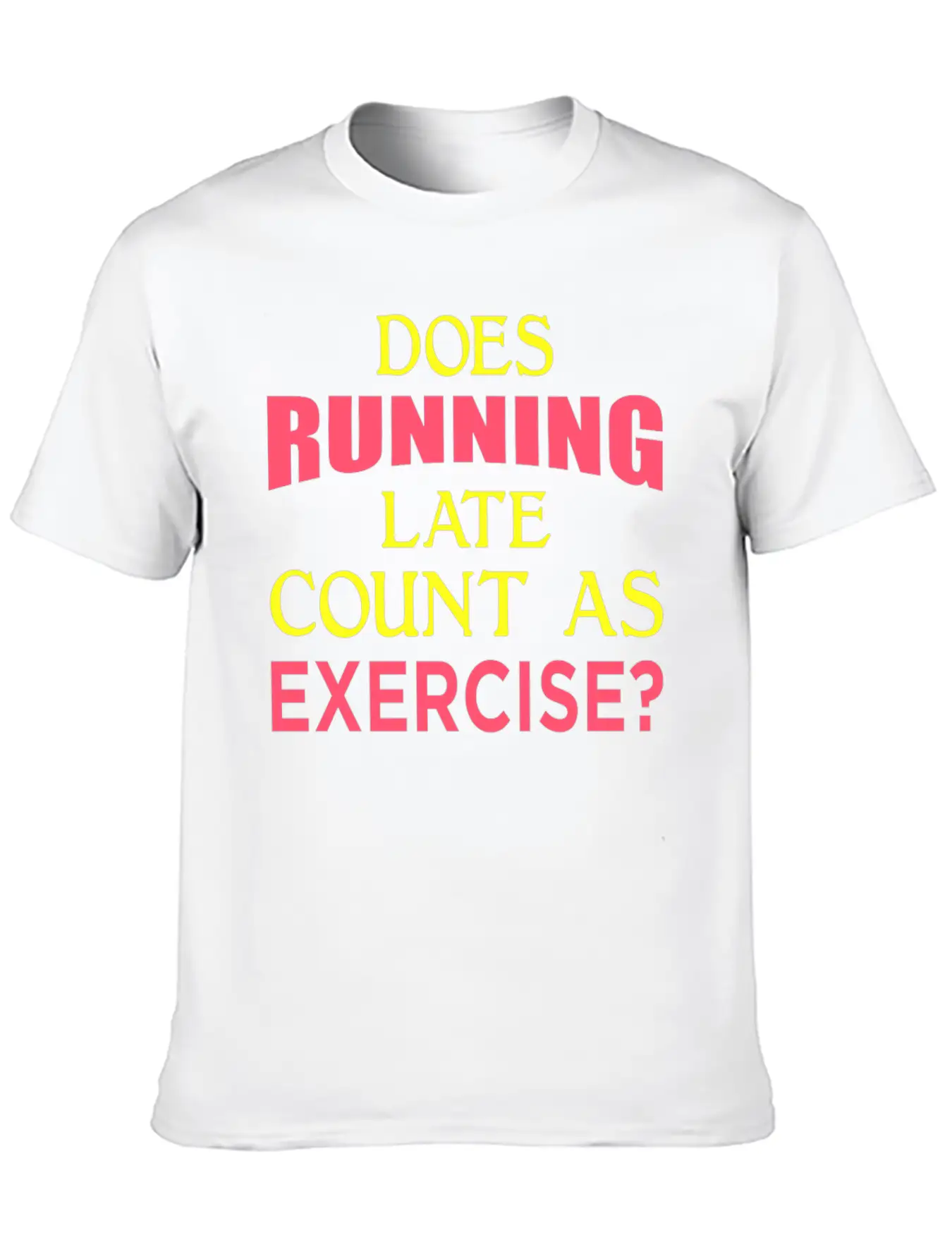 Does Running Late Count As Exercise? Yp Unisex Casual T-Shirt – Clean Design For Daily Comfort