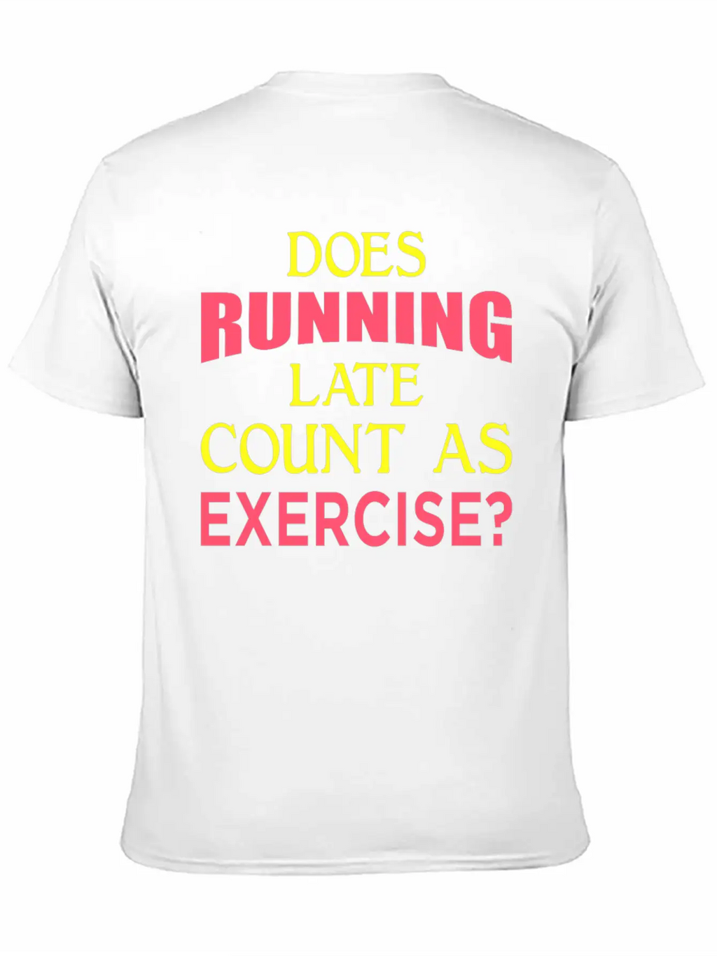 Does Running Late Count As Exercise? Yp Unisex Casual T-Shirt – Clean Design For Daily Comfort