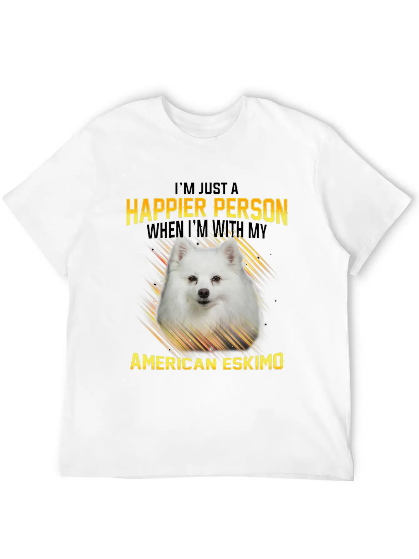 Dog American Eskimo Im Just A Happier Person Casual Graphic T-Shirt – Simple And Comfortable Daily Wear