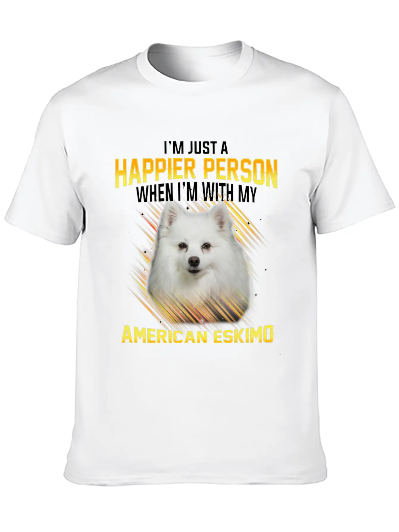 Dog American Eskimo Im Just A Happier Person Casual Graphic T-Shirt – Simple And Comfortable Daily Wear