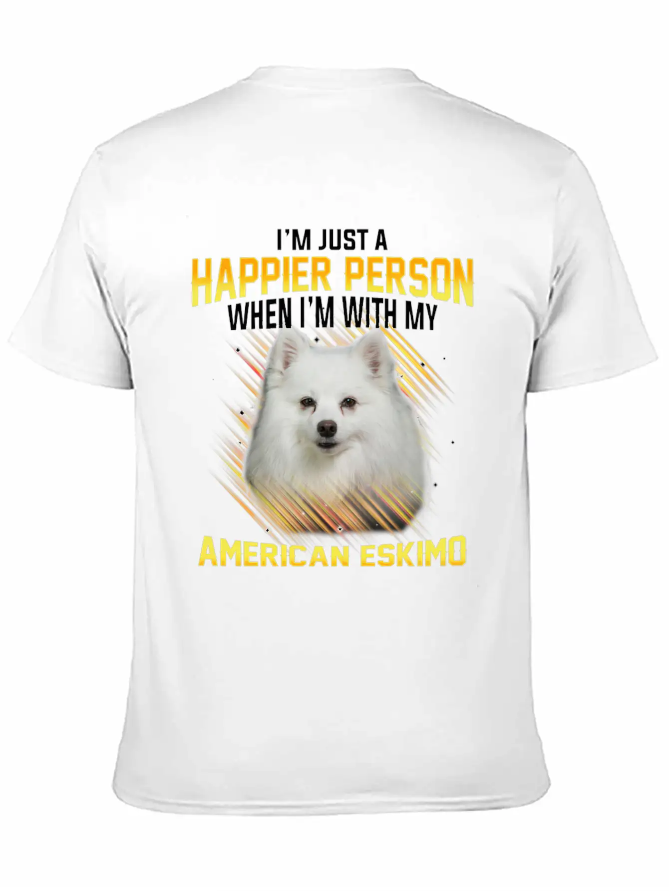 Dog American Eskimo Im Just A Happier Person Casual Graphic T-Shirt – Simple And Comfortable Daily Wear