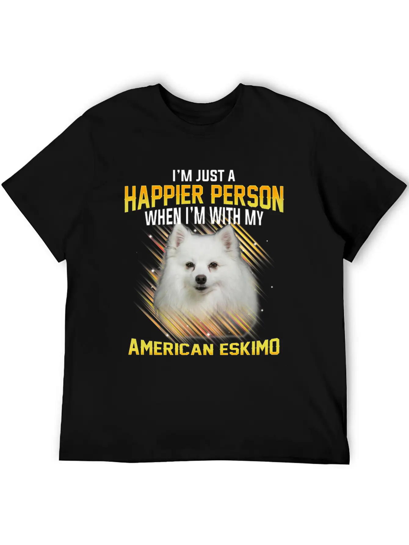 Dog American Eskimo Im Just A Happier Person Casual Graphic T-Shirt – Simple And Comfortable Daily Wear