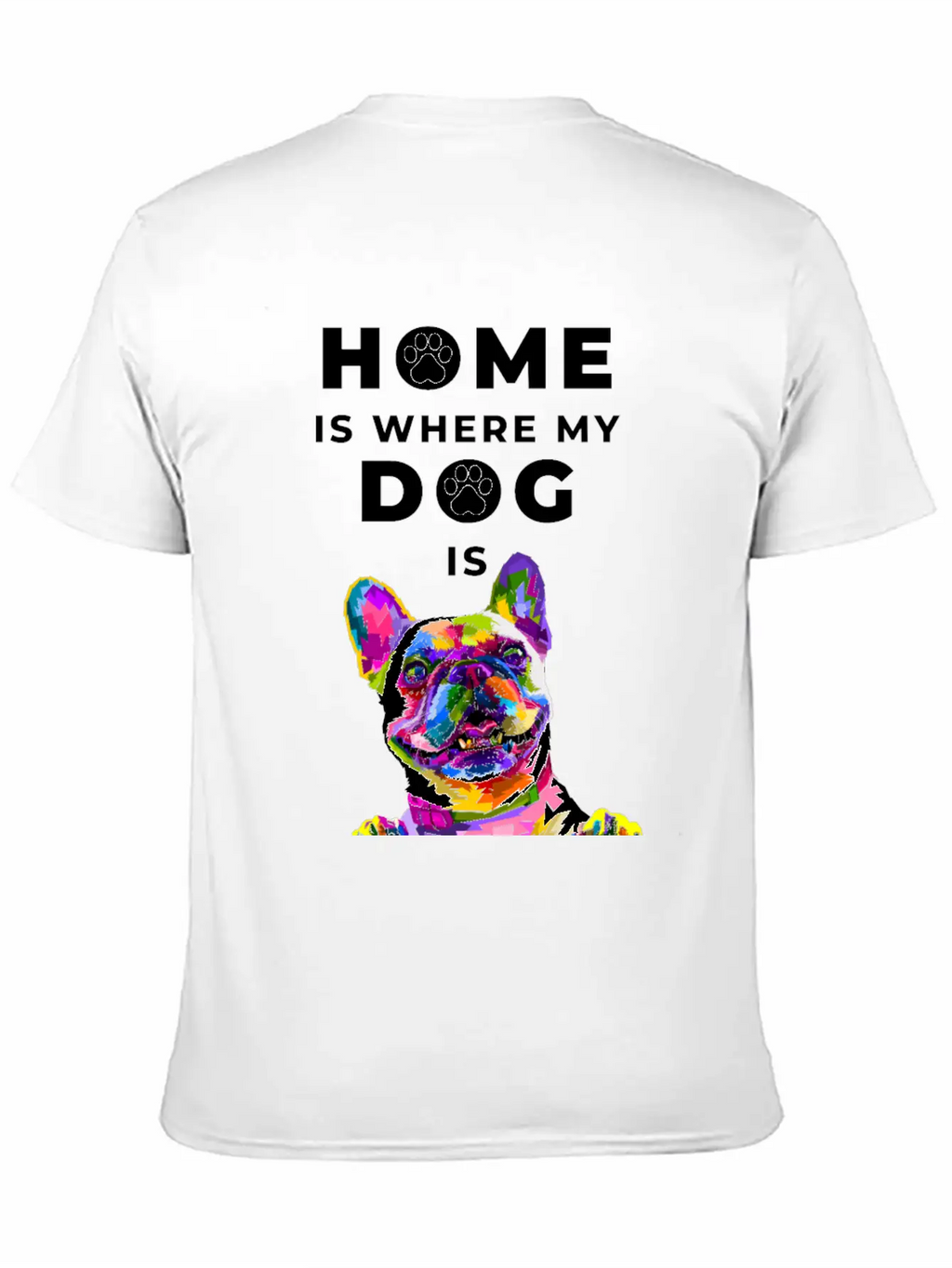Dog- Home Is Where The Dog Is Casual Graphic T-Shirt – Simple And Comfortable Daily Wear