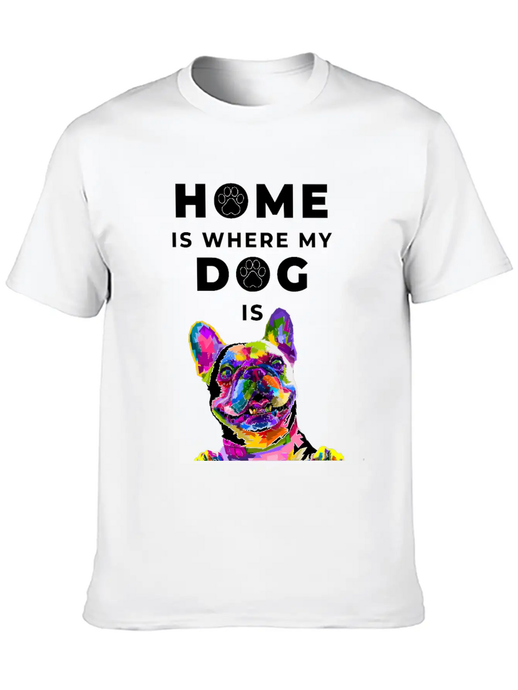 Dog- Home Is Where The Dog Is Casual Graphic T-Shirt – Simple And Comfortable Daily Wear