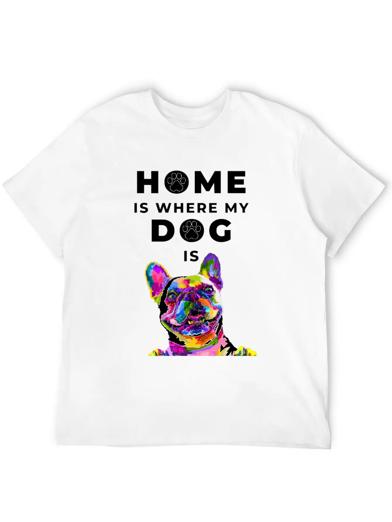 Dog- Home Is Where The Dog Is Casual Graphic T-Shirt – Simple And Comfortable Daily Wear