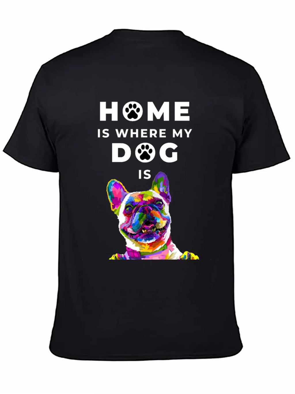 Dog- Home Is Where The Dog Is Casual Graphic T-Shirt – Simple And Comfortable Daily Wear