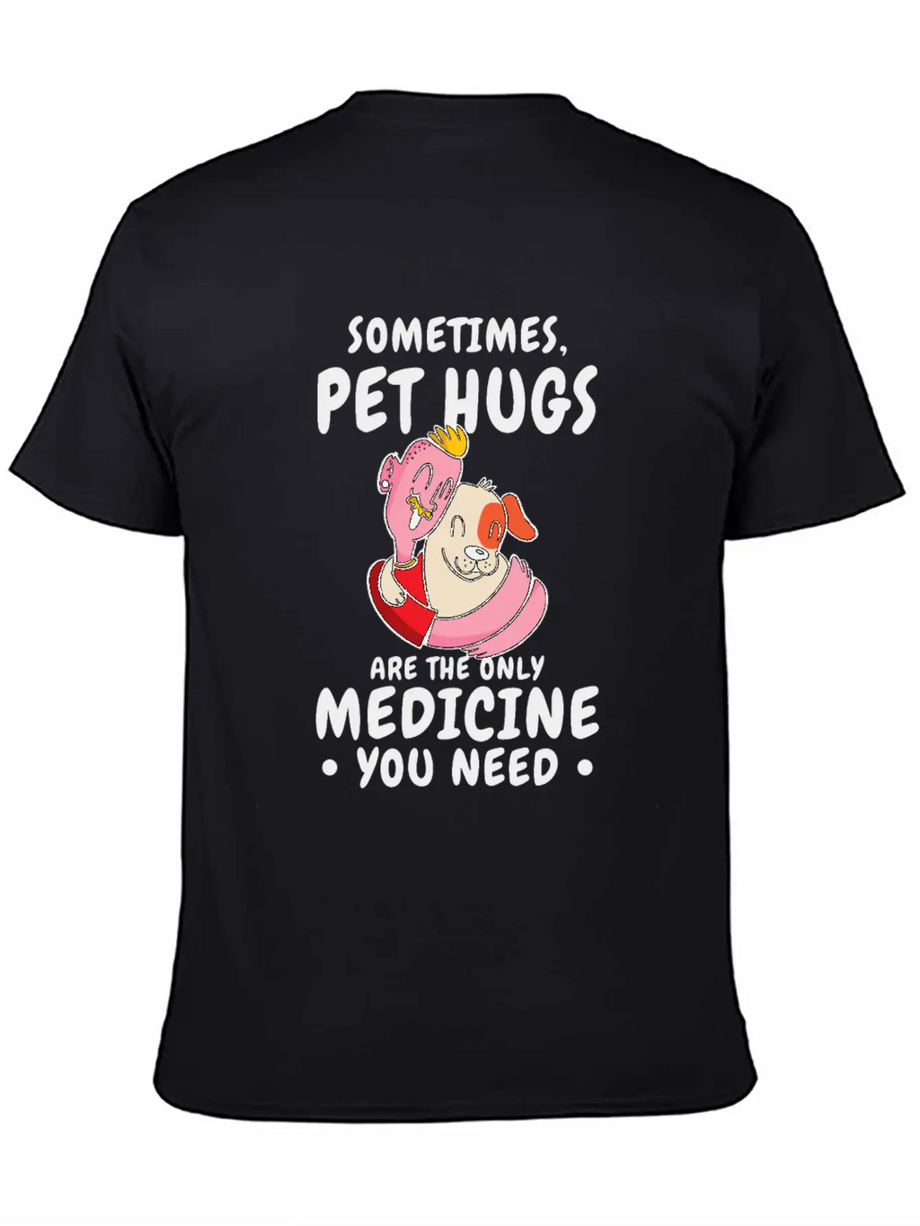 Dog Pet Hug Medicine Dog Lover Self-care Stylish Everyday T-Shirt – Unisex Basic Cotton Tee