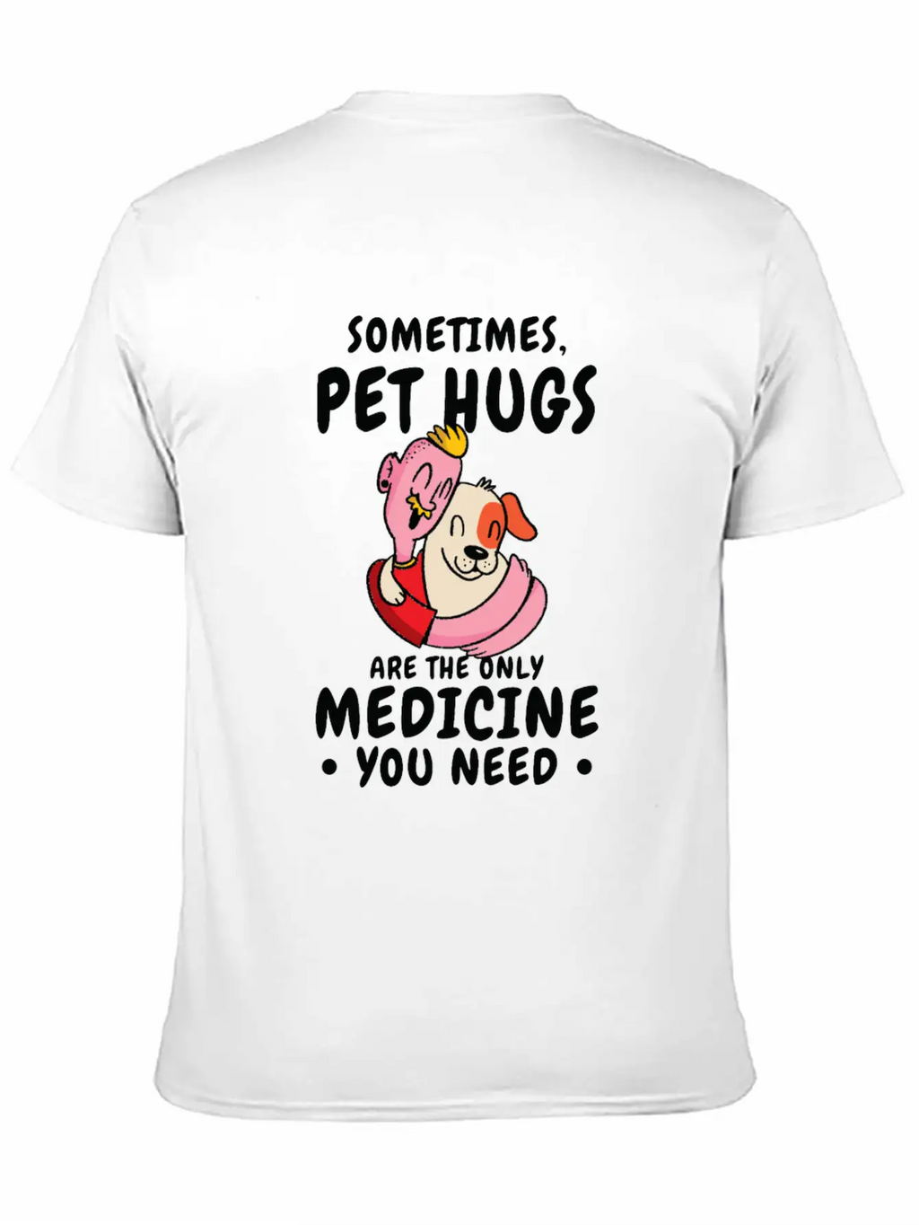 Dog Pet Hug Medicine Dog Lover Self-care Stylish Everyday T-Shirt – Unisex Basic Cotton Tee