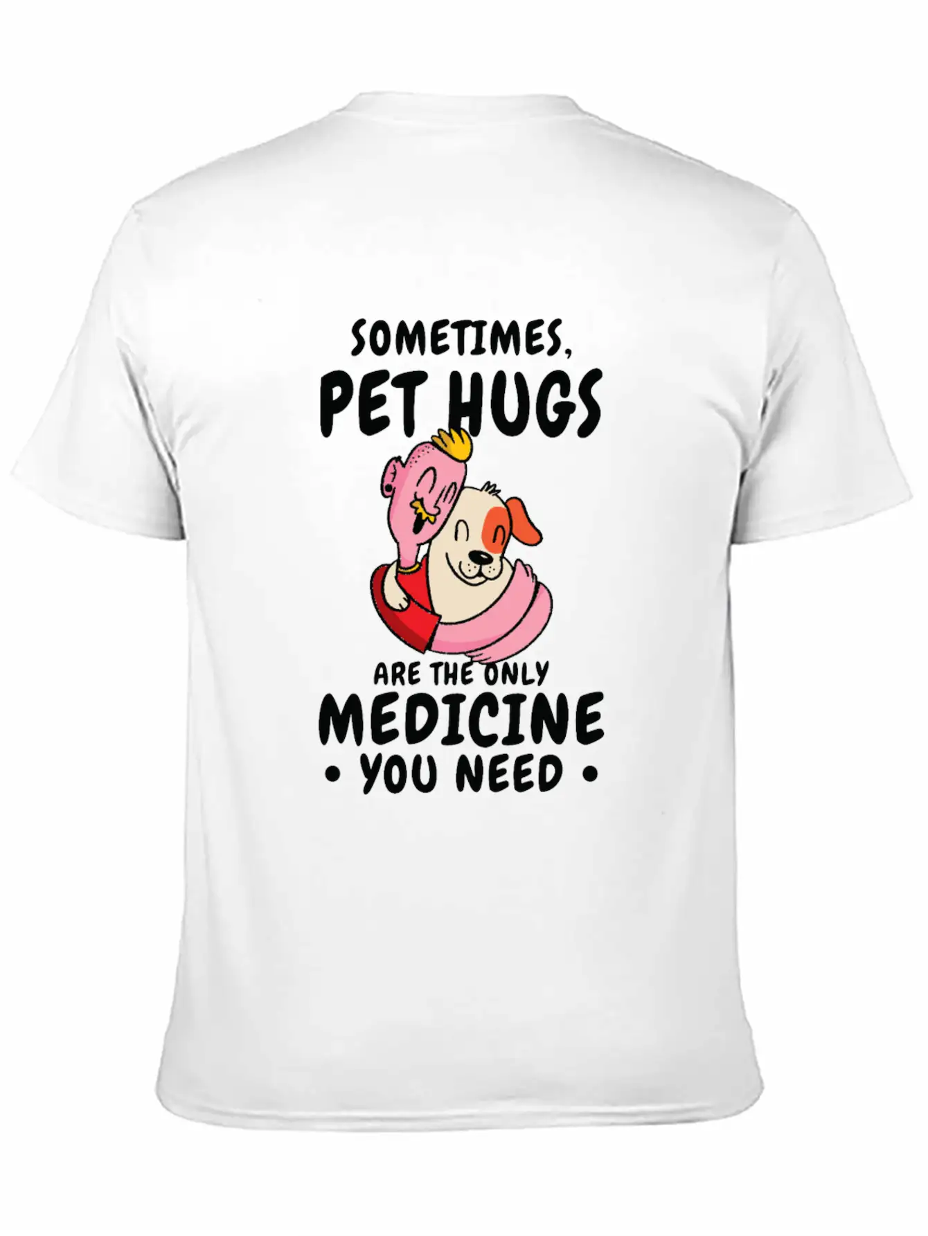 Dog Pet Hug Medicine Dog Lover Self-care Stylish Everyday T-Shirt – Unisex Basic Cotton Tee