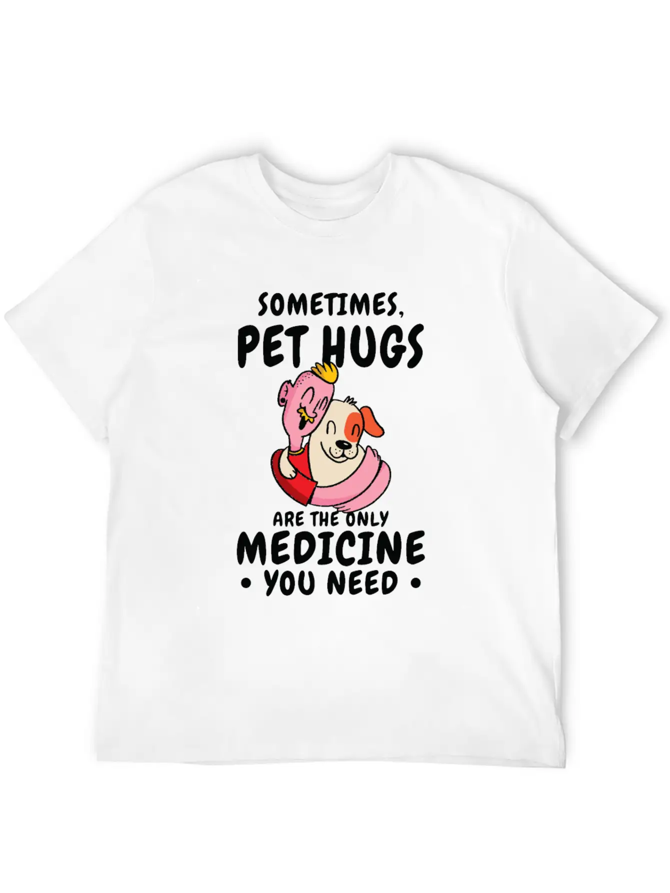 Dog Pet Hug Medicine Dog Lover Self-care Stylish Everyday T-Shirt – Unisex Basic Cotton Tee