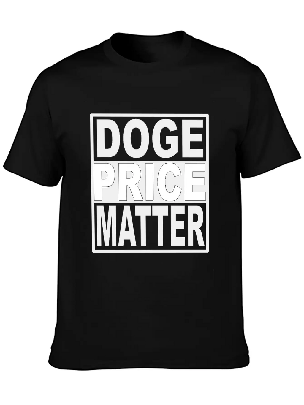 Doge Price Matter Casual Graphic T-Shirt – Simple And Comfortable Daily Wear