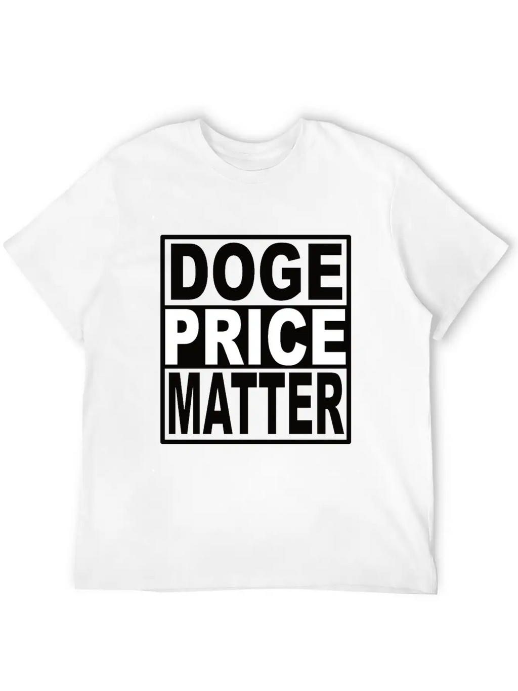 Doge Price Matter Casual Graphic T-Shirt – Simple And Comfortable Daily Wear