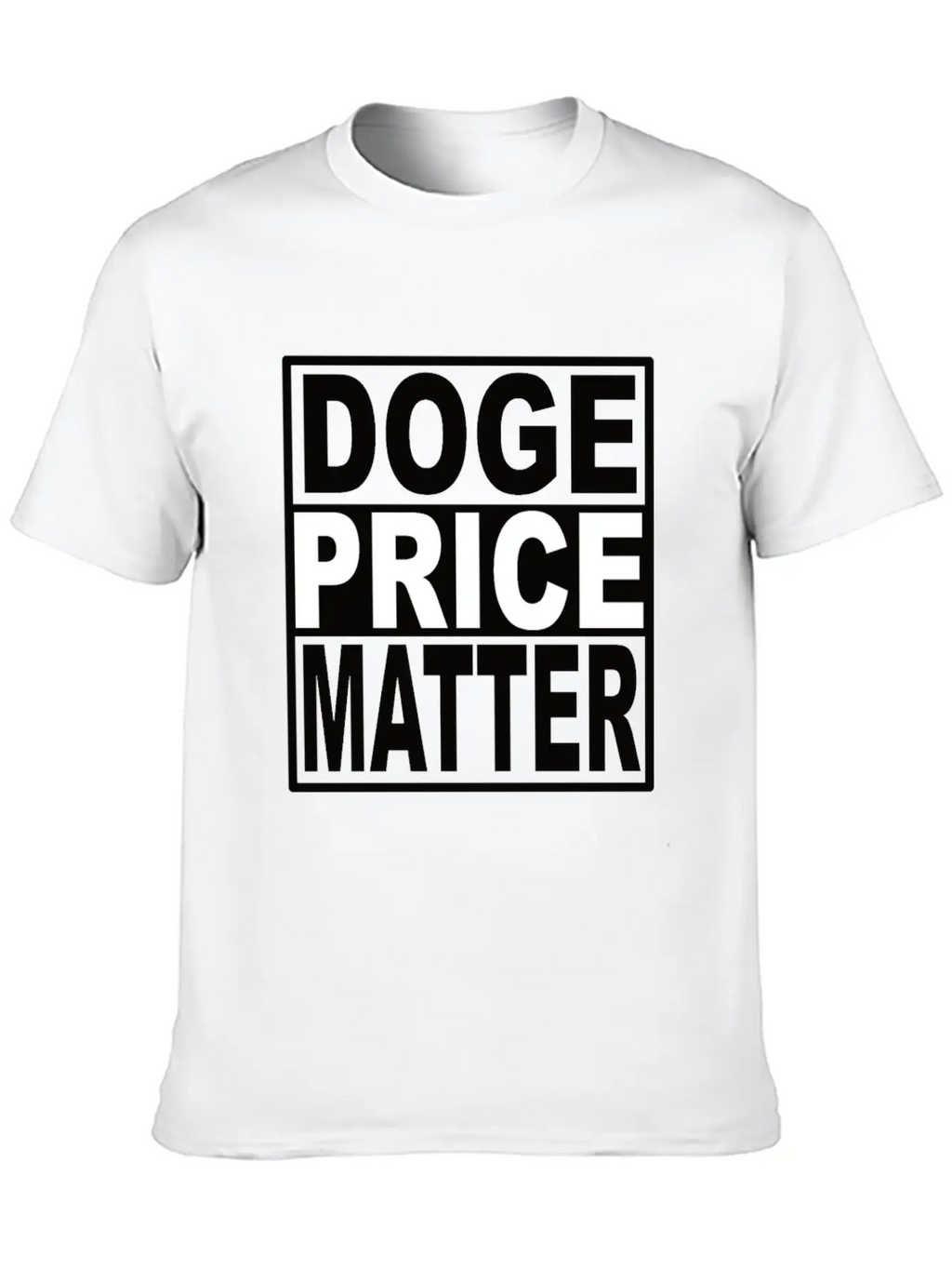 Doge Price Matter Casual Graphic T-Shirt – Simple And Comfortable Daily Wear