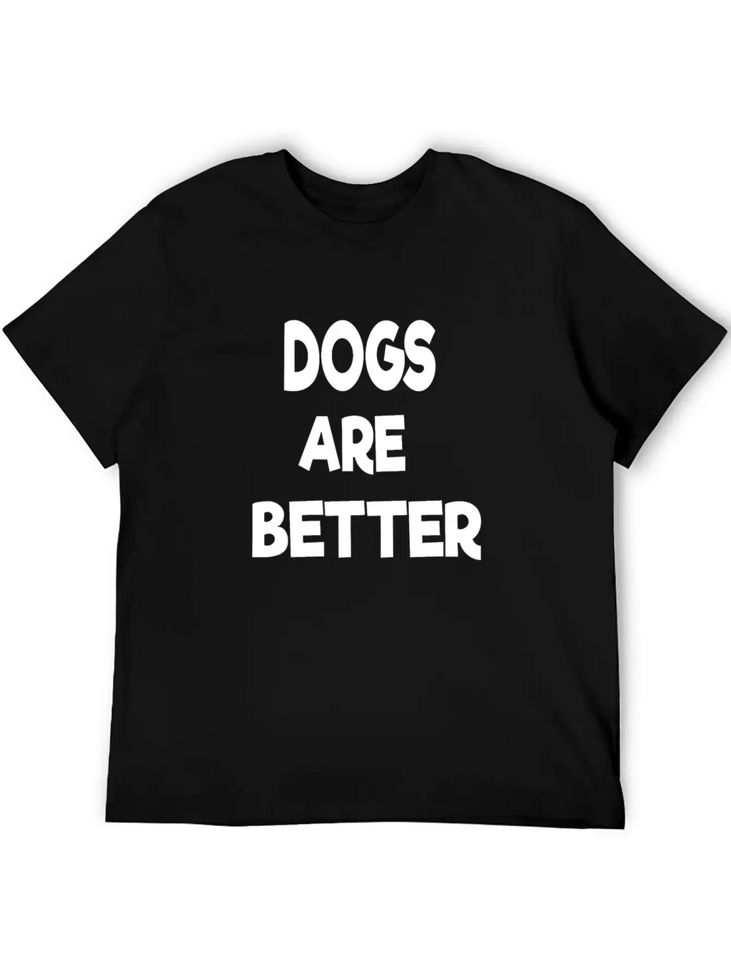 Dogs Are Better Unisex Casual T-Shirt – Clean Design For Daily Comfort