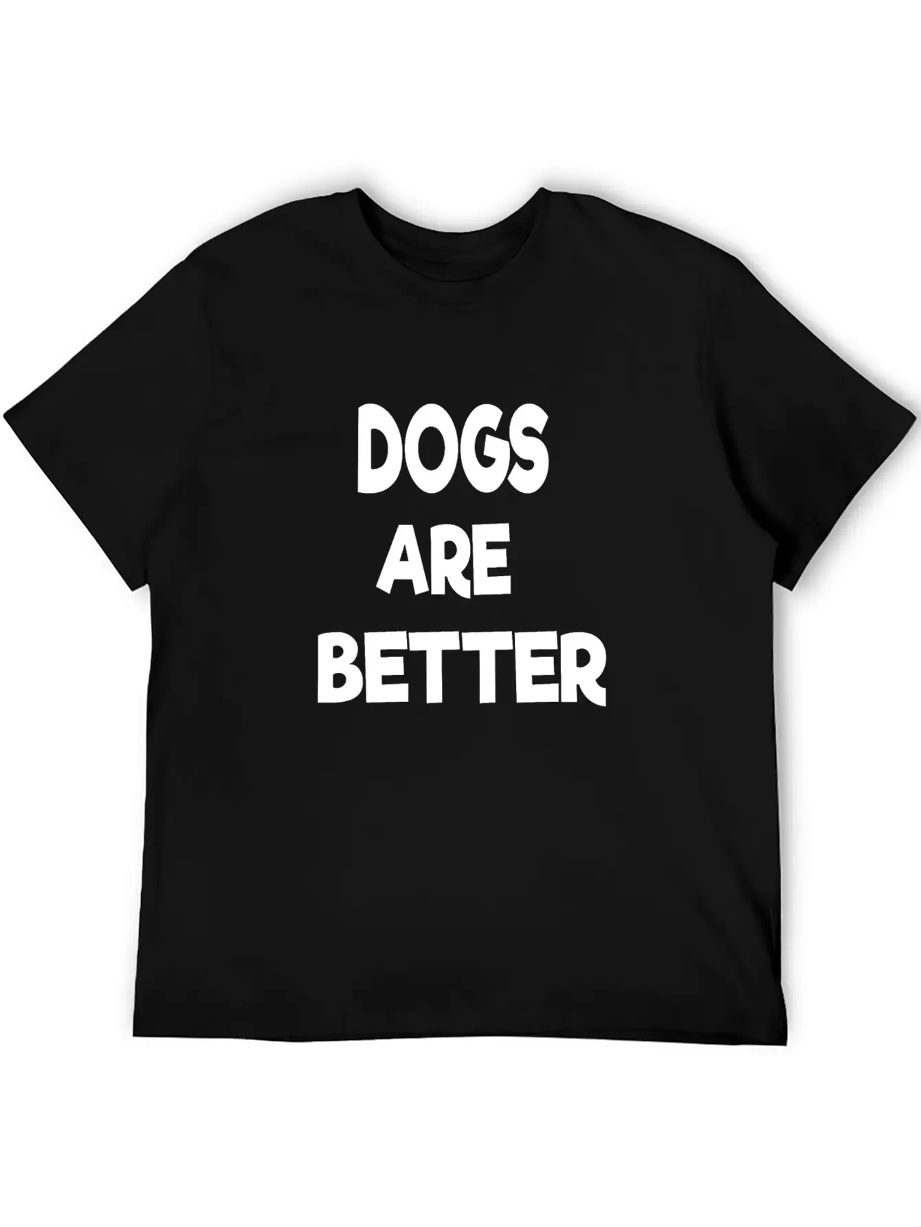 Dogs Are Better Unisex Casual T-Shirt – Clean Design For Daily Comfort
