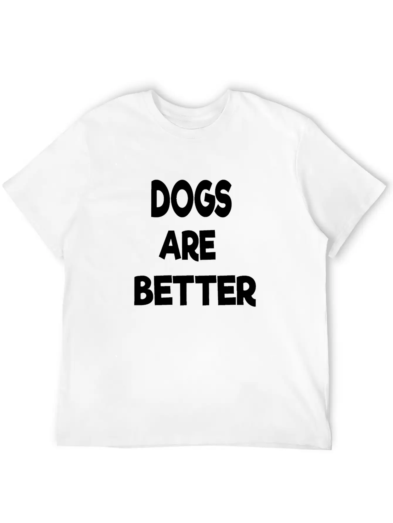 Dogs Are Better Unisex Casual T-Shirt – Clean Design For Daily Comfort