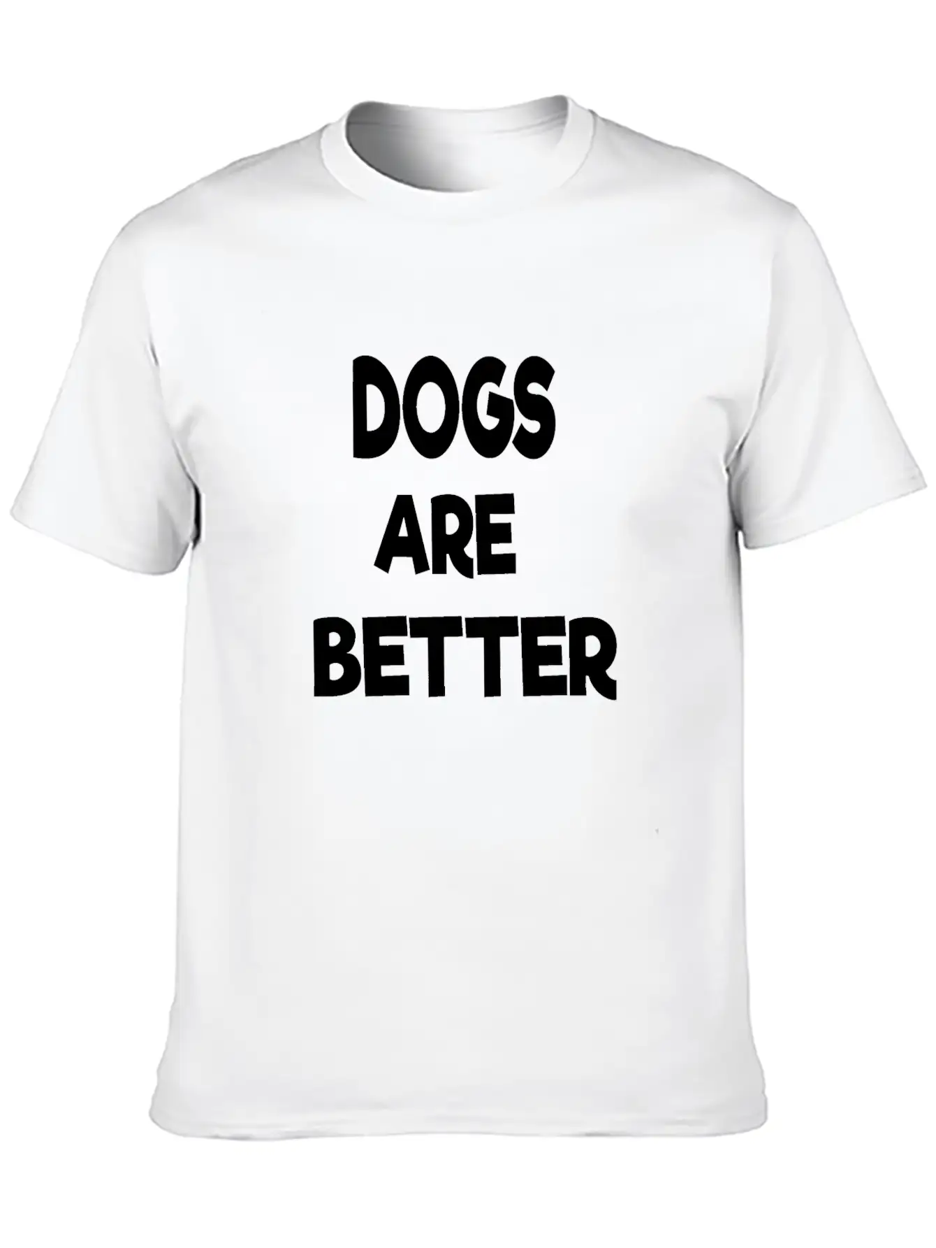 Dogs Are Better Unisex Casual T-Shirt – Clean Design For Daily Comfort