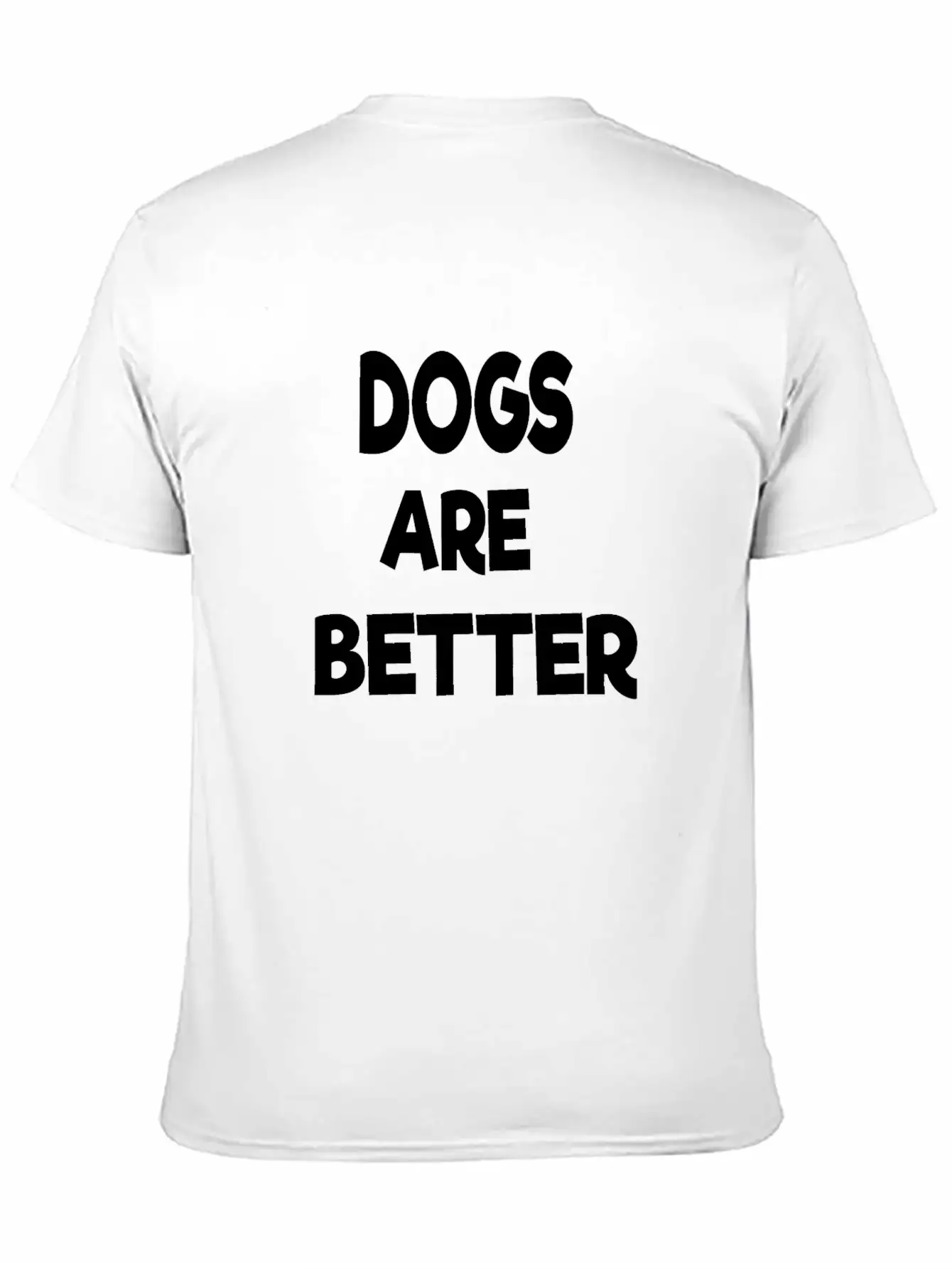 Dogs Are Better Unisex Casual T-Shirt – Clean Design For Daily Comfort