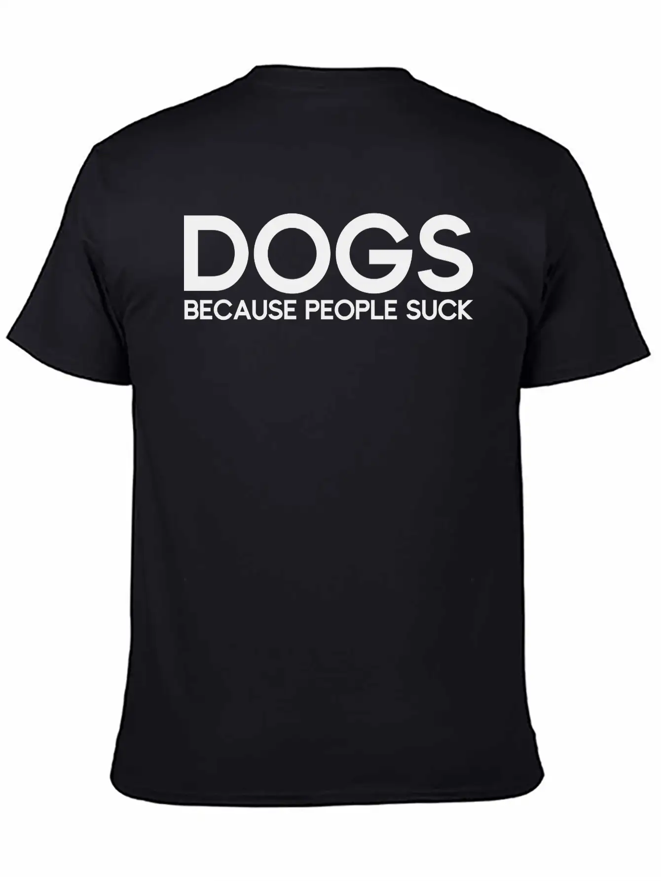 Dogs Because People Suck Breathable Soft Cotton T-Shirt – Timeless Casual Look
