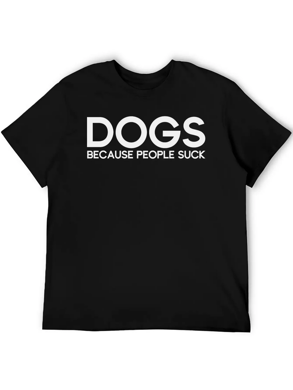 Dogs Because People Suck Breathable Soft Cotton T-Shirt – Timeless Casual Look