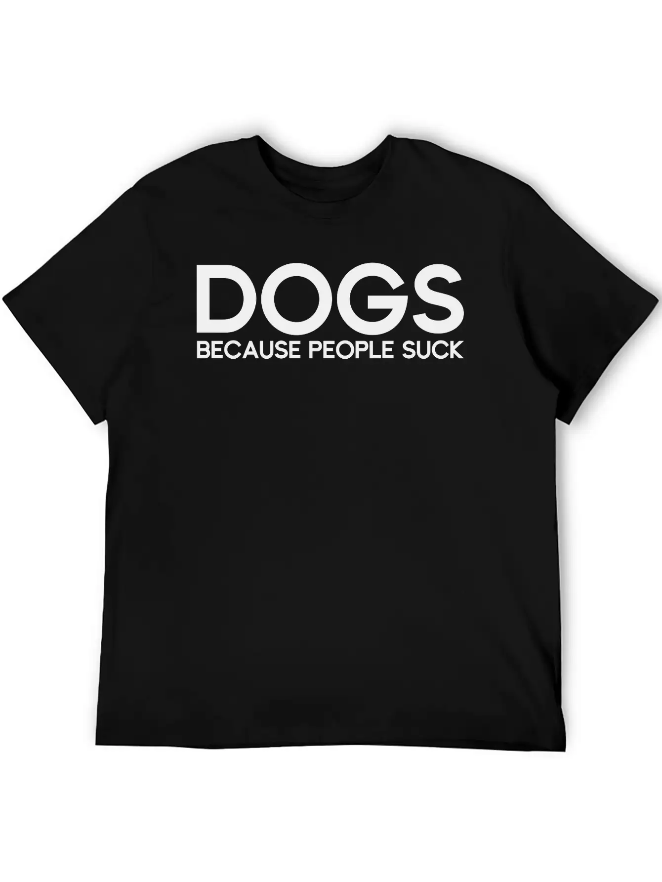 Dogs Because People Suck Breathable Soft Cotton T-Shirt – Timeless Casual Look