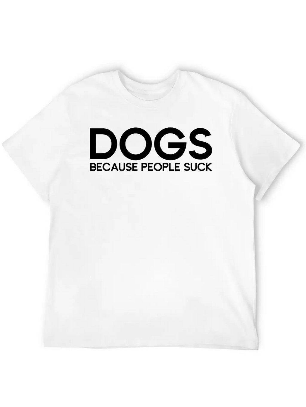 Dogs Because People Suck Breathable Soft Cotton T-Shirt – Timeless Casual Look