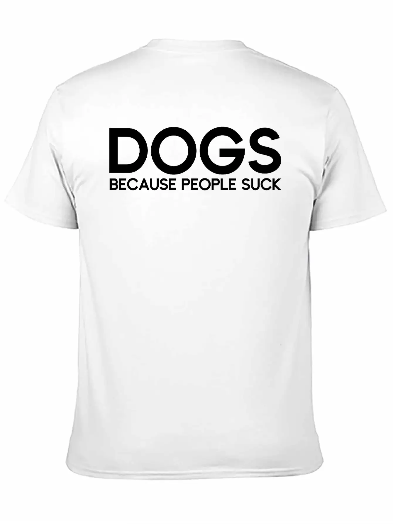 Dogs Because People Suck Breathable Soft Cotton T-Shirt – Timeless Casual Look