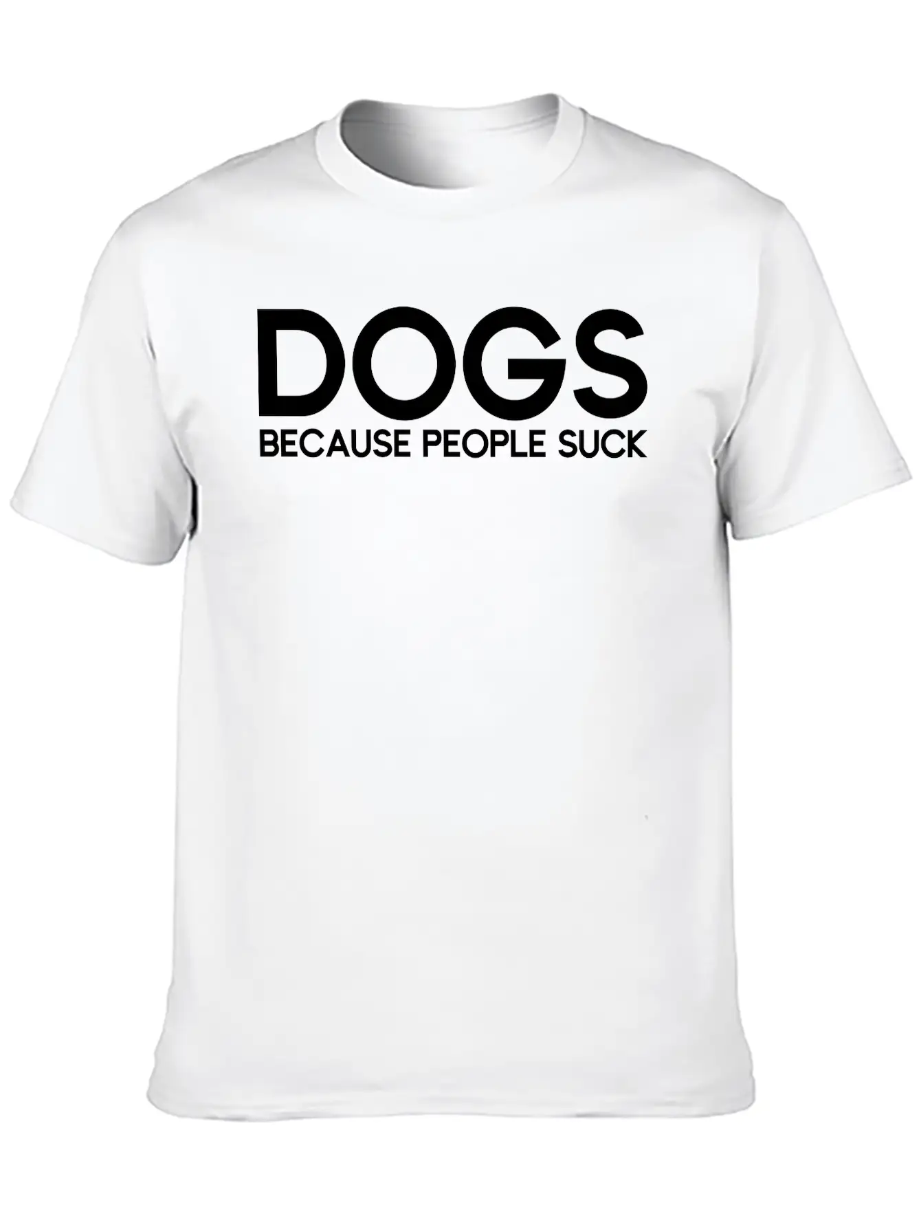 Dogs Because People Suck Breathable Soft Cotton T-Shirt – Timeless Casual Look