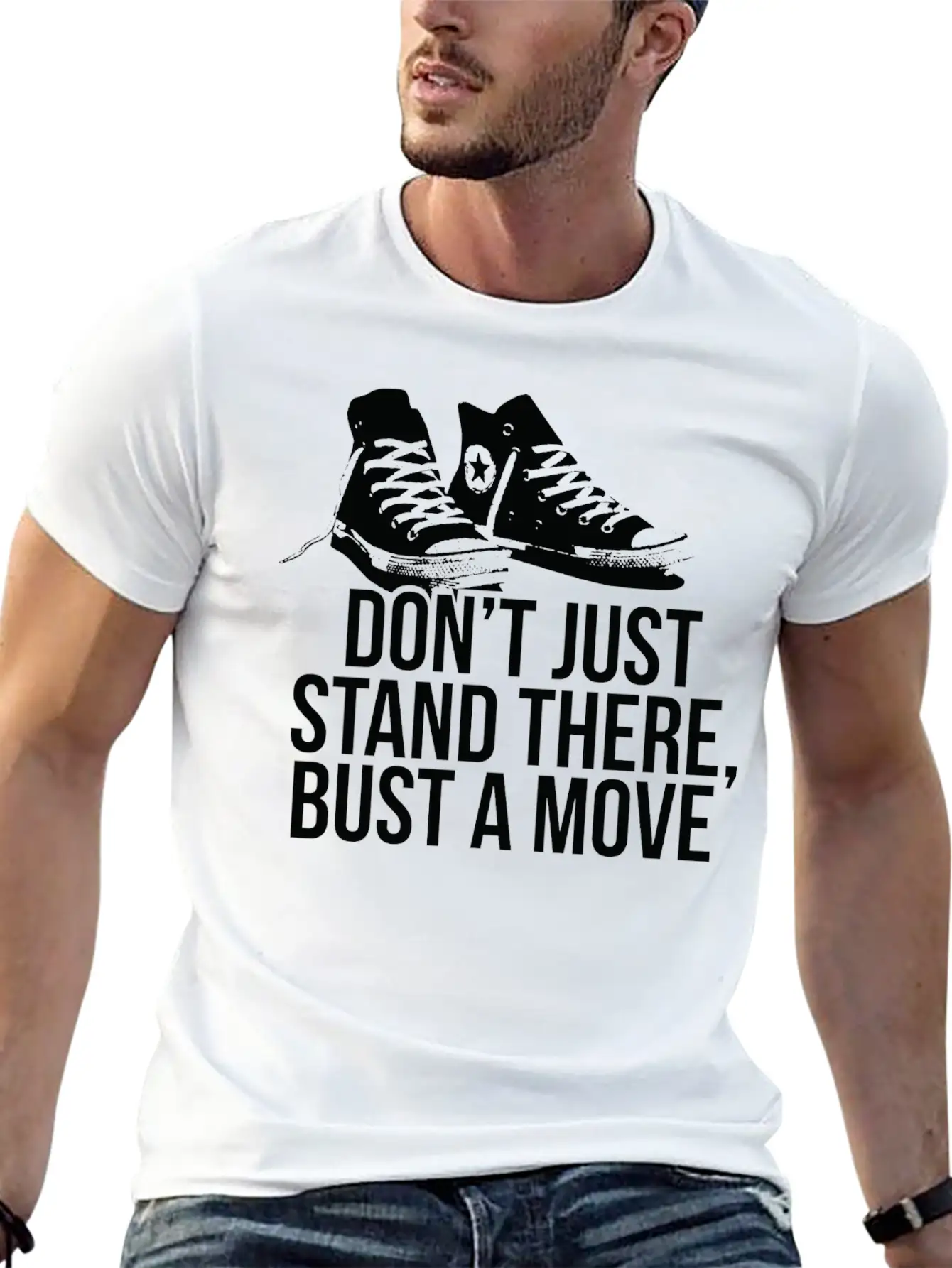 Don T Just Stand There Bust A Move Unisex Casual T-Shirt – Clean Design For Daily Comfort