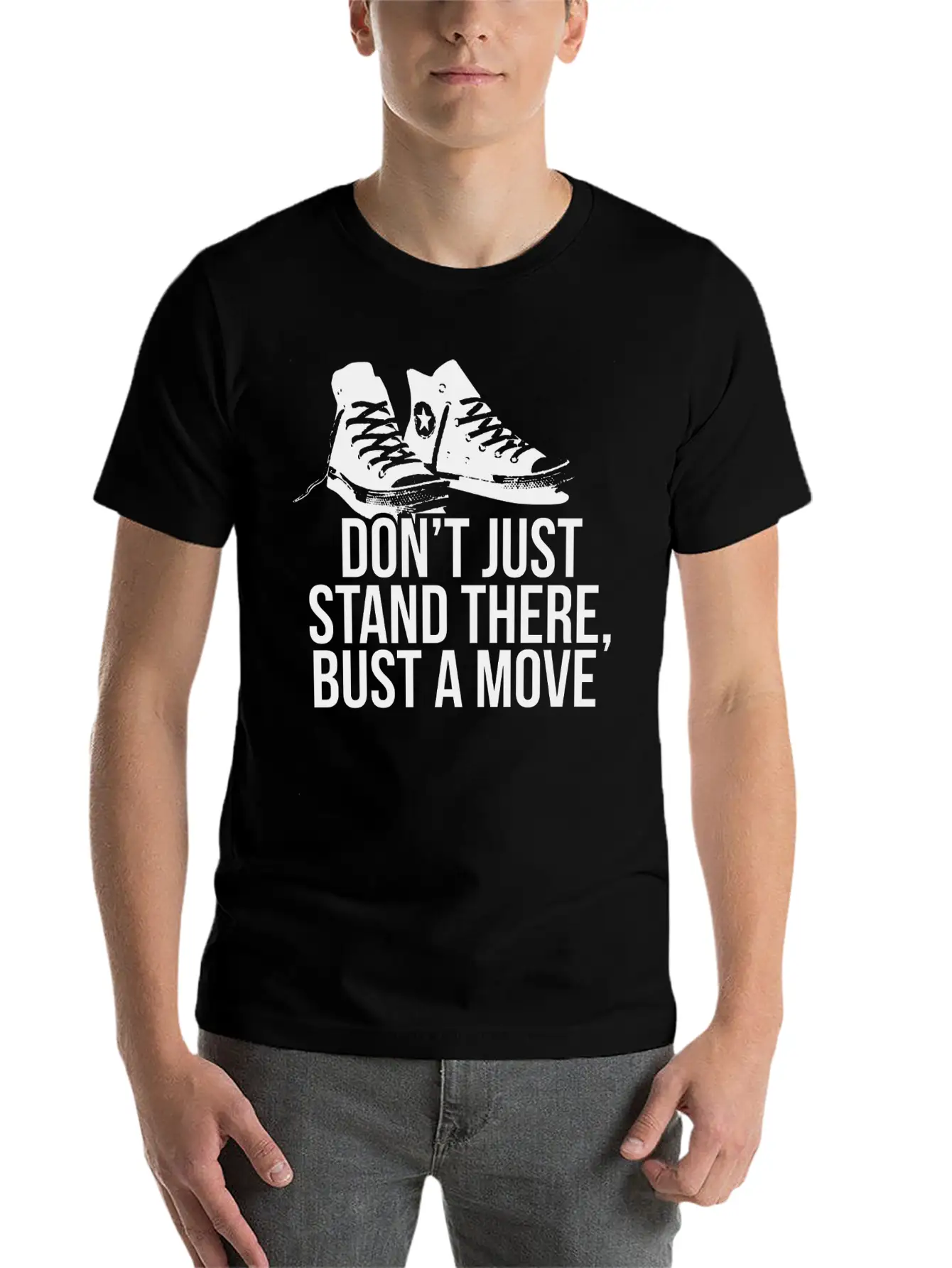 Don T Just Stand There Bust A Move Unisex Casual T-Shirt – Clean Design For Daily Comfort