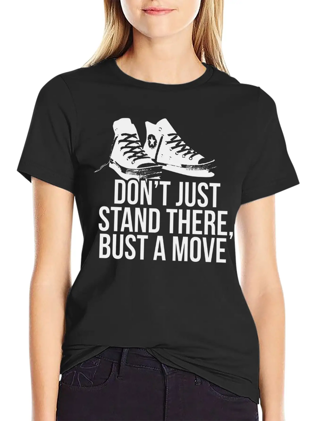 Don T Just Stand There Bust A Move Unisex Casual T-Shirt – Clean Design For Daily Comfort