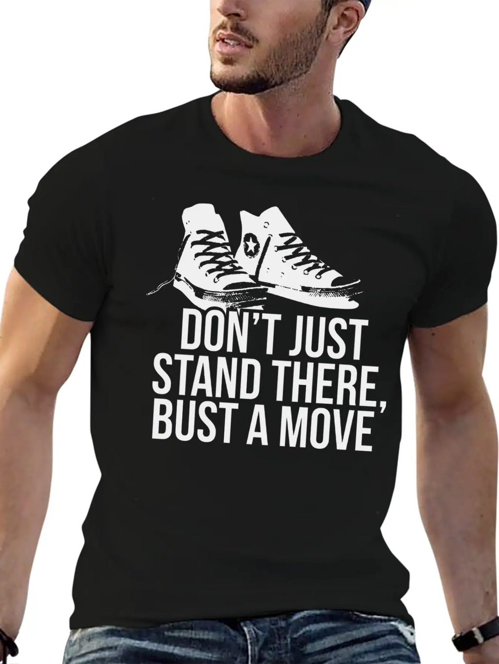 Don T Just Stand There Bust A Move Unisex Casual T-Shirt – Clean Design For Daily Comfort