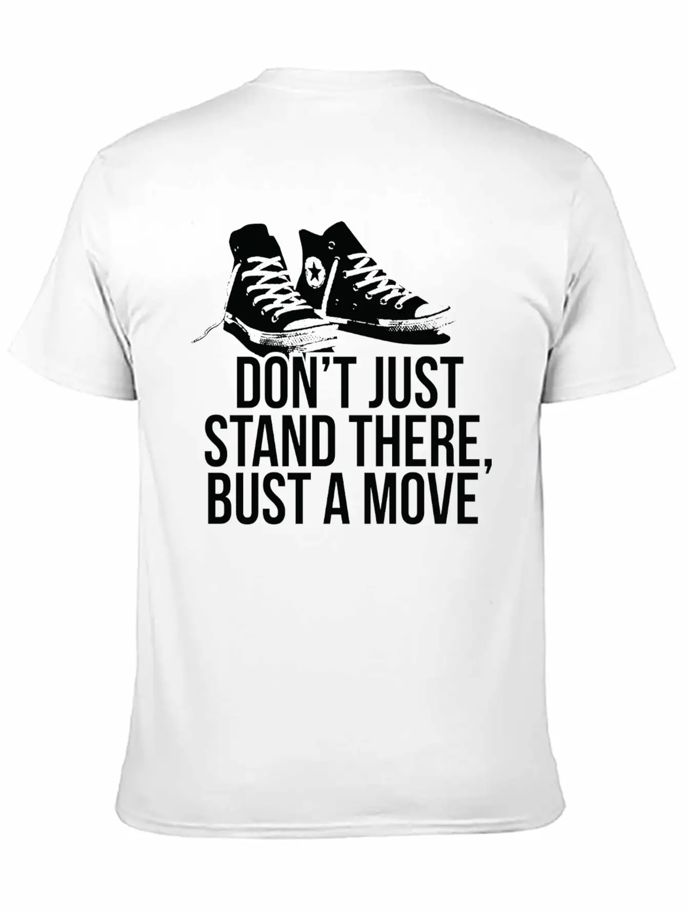 Don T Just Stand There Bust A Move Unisex Casual T-Shirt – Clean Design For Daily Comfort