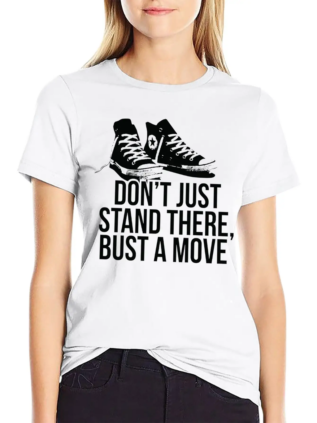 Don T Just Stand There Bust A Move Unisex Casual T-Shirt – Clean Design For Daily Comfort