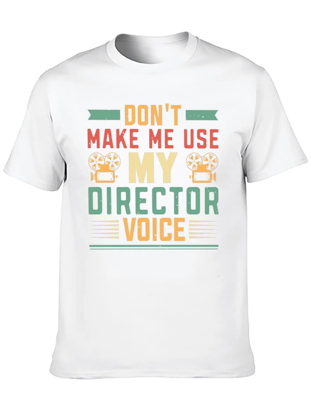 Don T Make Me Use My Director Voice Film Breathable Soft Cotton T-Shirt – Timeless Casual Look