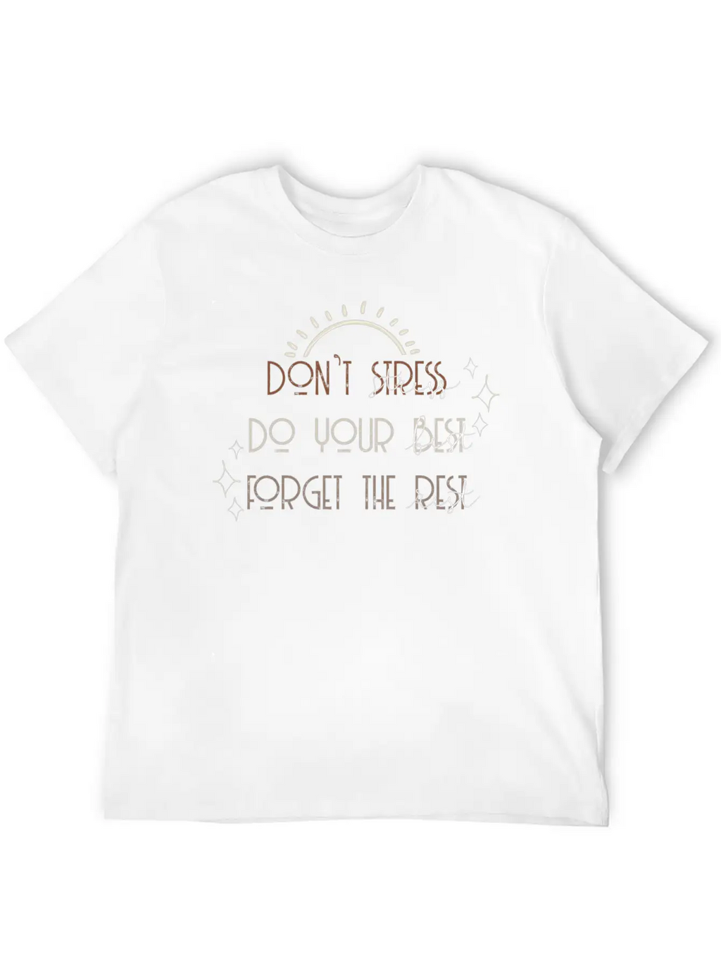 Don T Stress Do Your Best Forget The Rest Positive Breathable Soft Cotton T-Shirt – Timeless Casual Look