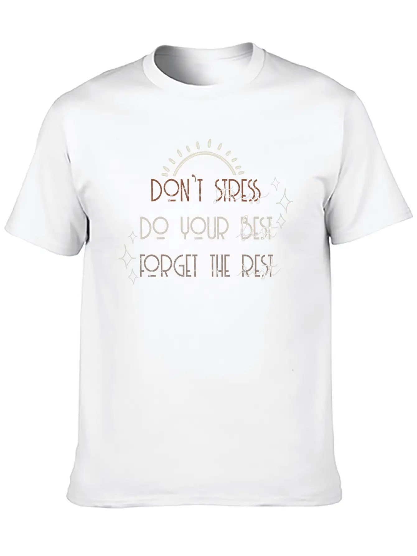 Don T Stress Do Your Best Forget The Rest Positive Breathable Soft Cotton T-Shirt – Timeless Casual Look