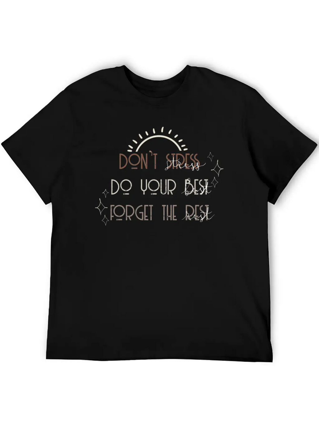 Don T Stress Do Your Best Forget The Rest Positive Breathable Soft Cotton T-Shirt – Timeless Casual Look