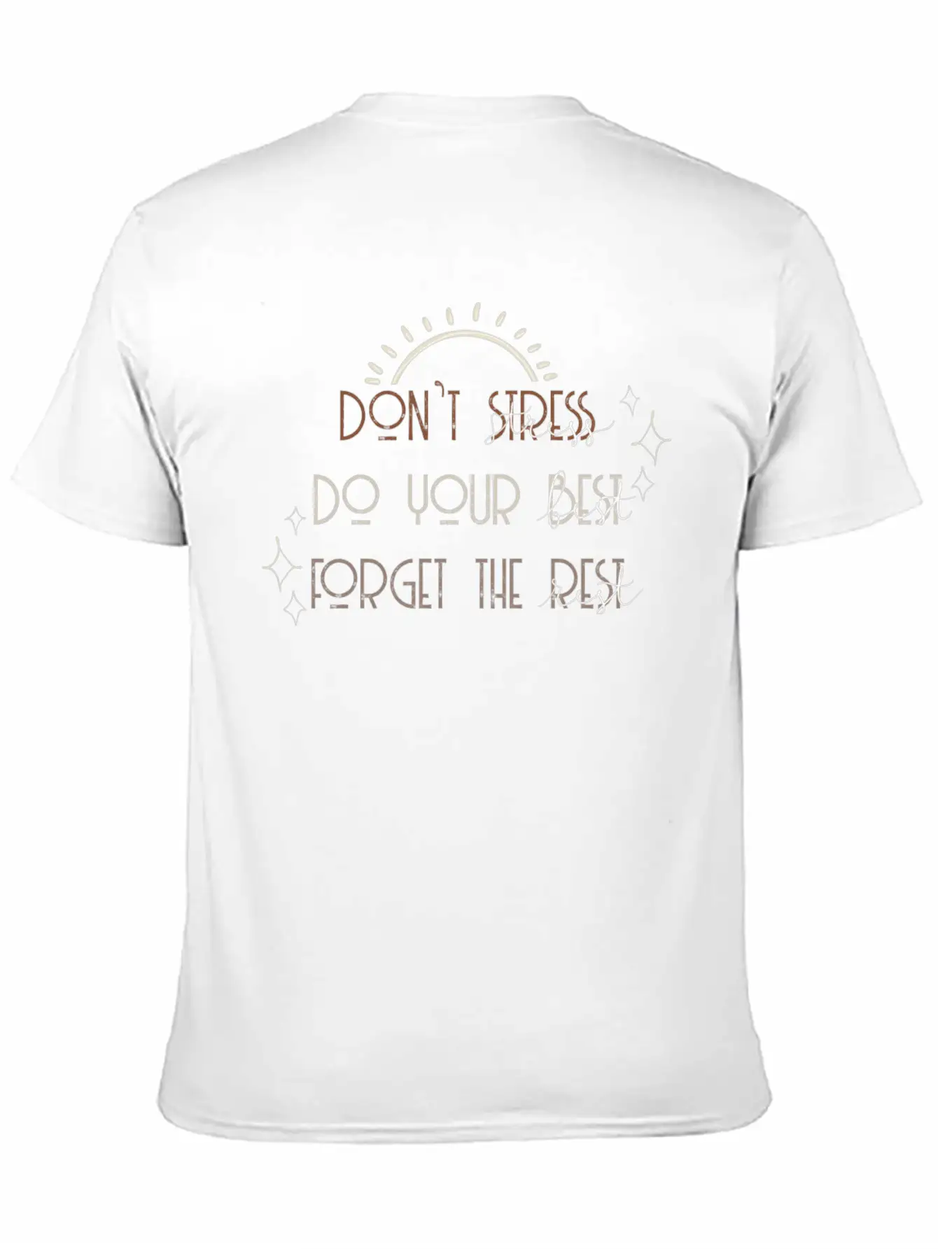 Don T Stress Do Your Best Forget The Rest Positive Breathable Soft Cotton T-Shirt – Timeless Casual Look